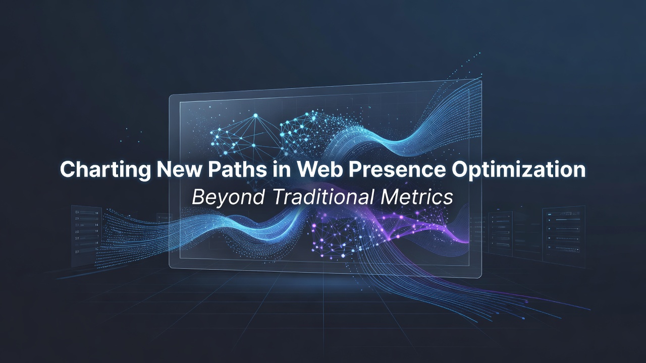 Charting New Paths in Web Presence Optimization Beyond Traditional Metrics